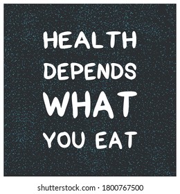 Health depends what you eat. Motivation quote with modern background vector illustration
