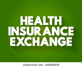 Health Insurance Exchange - means those plans that are available on the public exchange only, text concept background