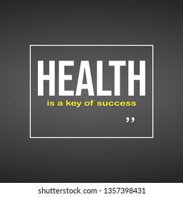 Health is a key of success. Motivation quote with modern background vector illustration