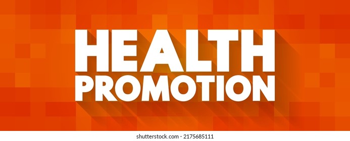 Health Promotion - process of enabling people to increase control over, and to improve their health, text concept background