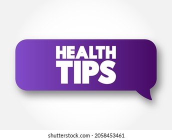 Health Tips - advice, recommendations, or guidelines provided to promote physical, mental, or emotional well-being and improve overall health, text concept message bubble