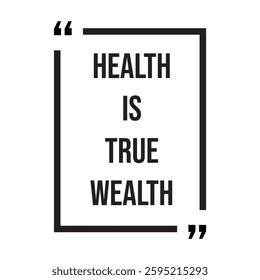 Health is true wealth inspirational design quote, motivational quotes, typography illustration lettering quotes