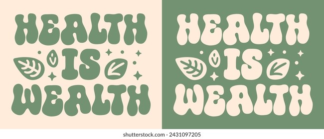 Health is wealth lettering poster print. Healthy living lifestyle quotes manifesting affirmations gift. Boho groovy retro green aesthetic. Cute printable vector text for shirt design clothing apparel.