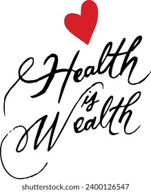 Health is Wealth lettering slogan with heart. Greeting card. Modern brush calligraphy. Stay Healthy custom hand lettering good for print, greeting cards, flyer, tshirt design, postcard, poster, etc. 