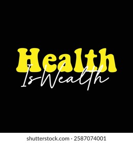 health is wealth text on black background.