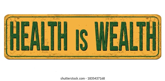 Health is wealth vintage rusty metal sign on a white background, vector illustration