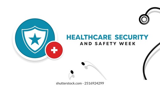 Healthcare Security And Safety Week. Shield, star, plus icon and stethoscope. Great for cards, banners, posters, social media and more. White background.