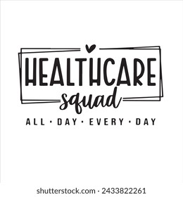 healthcare squad all day every day background inspirational positive quotes, motivational, typography, lettering design