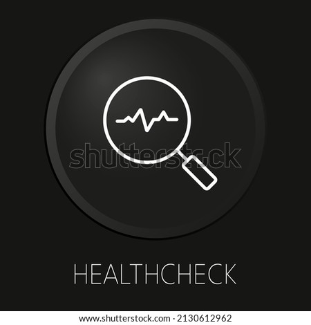Healthcheck minimal vector line icon on 3D button isolated on black background. Premium Vector.