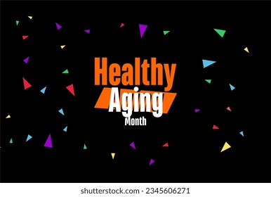 Healthy Aging Month background template Holiday concept