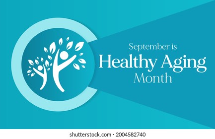 Healthy Aging Month Is Observed Every Year In September, Which Gives National Attention To Focus On Passions In Life And The Positive Aspects Of Growing Older. Vector Illustration