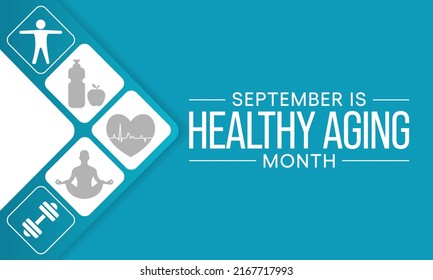 Healthy Aging month is observed every year in September, which gives national attention to focus on passions in life and the positive aspects of growing older. Vector illustration