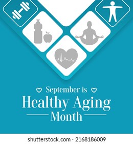 Healthy Aging month is observed every year in September, which gives national attention to focus on passions in life and the positive aspects of growing older. Vector illustration