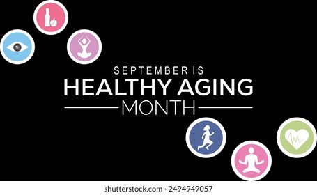 Healthy Aging Month is observed every year on September.Holiday concept background, placard, banner design template Vector illustration background design.