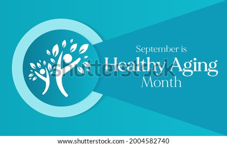 Healthy Aging month is observed every year in September, which gives national attention to focus on passions in life and the positive aspects of growing older. Vector illustration