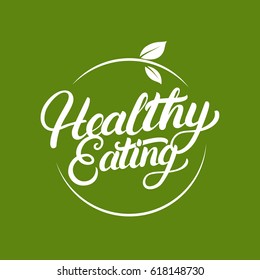 Healthy Eating hand written lettering logo, label, badge, emblem with leaves. Design elements for natural products. Isolated on green background. Vector illustration.