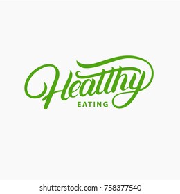 Healthy Eating Hand Written Lettering Logo, Label, Badge, Emblem. Vintage Style. Sign For Organic Product, Healthy Life, Yoga Studios, Organic And Vegetarian Food Stores. Vector Illustration