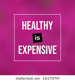 Healthy is expensive. Motivation quote with modern background vector illustration