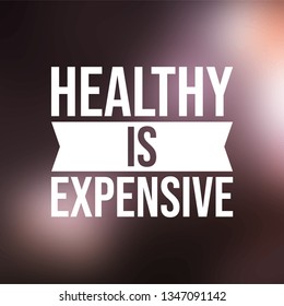 Healthy is expensive. Motivation quote with modern background vector illustration