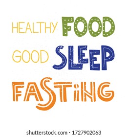 Healthy food, good sleep, fasting - hand drawn lettering quote. Phrase about intermittent diet and health for posters, cards and wall art. Vector design.