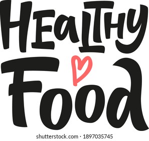 Healthy food hand drawn vector lettering. Inspirational quote. Healthy lifestyle. Flat illustration. Design element for social media, t-shirt, textile, bag, print, sticker, poster, cover, flyer, mug.
