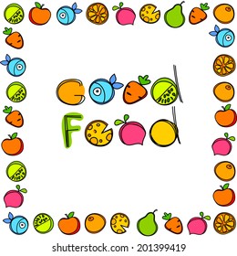 Healthy food. The idea for the poster - the inscription Good food in a frame of fruits and vegetables. Vector design.