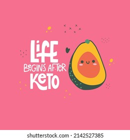Healthy food illustration. Keto diet and proper nutrition. illustration of cute avocado with lettering. Life begins after keto hand drawn typography