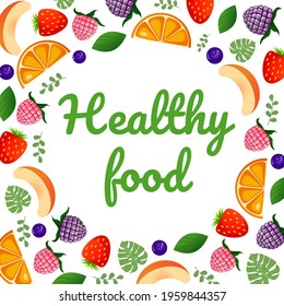 Healthy food lettering with raspberry, blackberry, strawberry, blueberry, peach, orange, monstera leaves and greenery. Vector cartoon elements of berries and fruits. Postcard illustration.