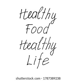 Healthy food healthy life. Hand drawn lettering. Stock vector illustration.