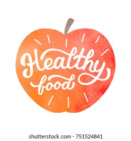 Healthy food - motivational hand lettering in watercolor red apple. Vector illustration.