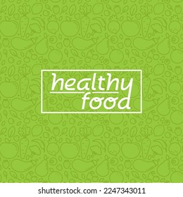 Healthy food - motivational poster or banner with hand lettering. Phrase "Healthy food" on green background with trendy linear icons and signs of fruits and vegetables. Vector illustration.