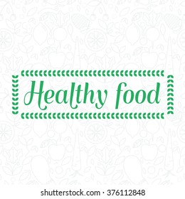 Healthy food - motivational poster or banner on seamless pattern background with trendy linear icons and signs of fruits and vegetables - vector illustration