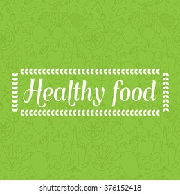 Healthy Food - Motivational Poster Or Banner On Green Seamless Pattern Background With Trendy Linear Icons And Signs Of Fruits And Vegetables - Vector Illustration