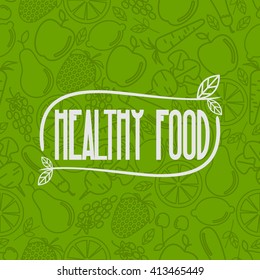 Healthy food - motivational poster or banner on green seamless pattern background with trendy linear icons and signs of fruits and vegetables - vector illustration