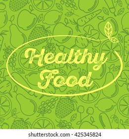 Healthy food - motivational poster or banner on green seamless pattern background with trendy linear icons and signs of fruits and vegetables - vector illustration