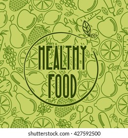 Healthy food - motivational poster or banner on green seamless pattern background with trendy linear icons and signs of fruits and vegetables - vector illustration