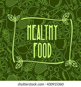 Healthy food - motivational poster or banner on green seamless pattern background with trendy linear icons and signs of fruits and vegetables - vector illustration