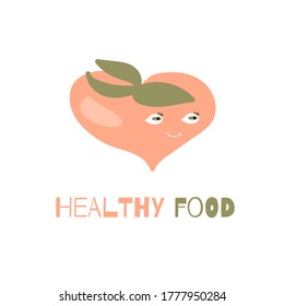 Healthy food quote. Cute hand drawn card with funny cartoon peach fruit image