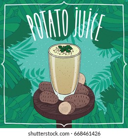 Healthy fresh potato juice in glass on wooden table with root vegetables, whole and slices. Nature background. Realistic hand draw style. Lettering Potato Juice. Vector illustration