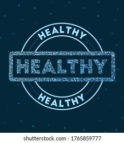 Healthy. Glowing round badge. Network style geometric healthy stamp in space. Vector illustration.