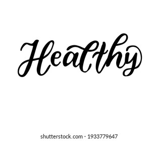 Healthy - hand drawn lettering phrase isolated on the white background.  Brush ink inscription for photo overlays, greeting card or t-shirt print, poster design.