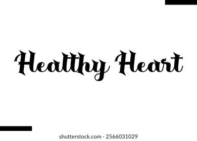 Healthy heart Health text typography  saying