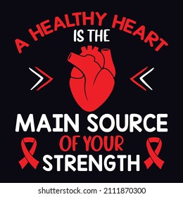 A healthy heart is the main source of your strength - Heart disease awareness T-shirt design template
