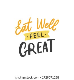 Healthy life hand drawn lettering slogan eat well, feel great, for print, poster, card. Motivational healthy life style typographic phrase.