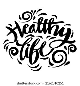 Healthy life hand lettering. Slogan concept.