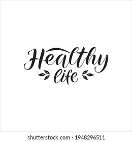 Healthy life lettering. Hand drawn typography poster. Card, planning, T shirt hand written calligraphic design. Inspirational vector typography.