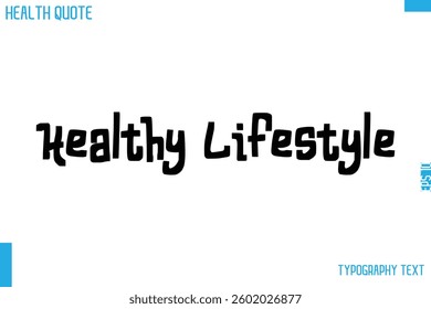 Healthy Lifestyle  Cursive Calligraphy Text Health Slogan-Quote