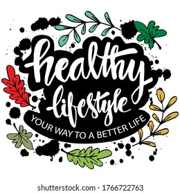 Healthy lifestyle  your way to better life lettering. Motivational quote.