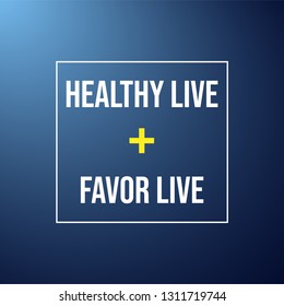Healthy live, favor life. Motivation quote with modern background vector illustration