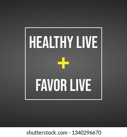 Healthy live, favor life. Motivation quote with modern background vector illustration